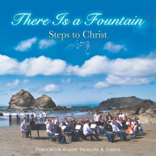 There Is a Fountain - Steps to Christ in Song