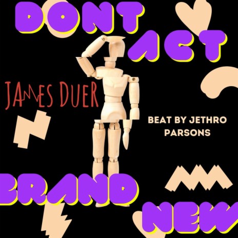 Don't Act Brand New ft. Jethro Parsons | Boomplay Music