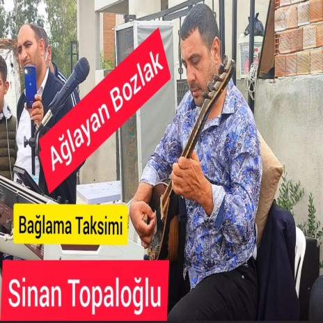 AĞLAYAN SAZ BOZLAK TAKSİM SİNAN TOPALOĞLU | Boomplay Music