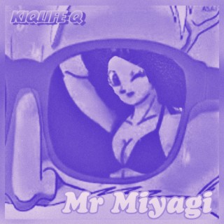 Mr. Miyagi (Slowed)