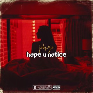 Hope u notice lyrics | Boomplay Music