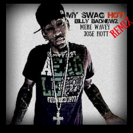 My Swag Hot ft. Mere Wavey & Jose Hott