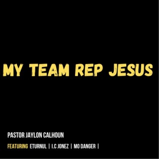 My Team Rep Jesus