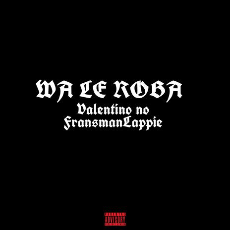 WA LE ROBA ft. FransmanLappie | Boomplay Music