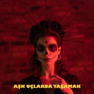 Aşk Uçlarda Yaşamak lyrics | Boomplay Music