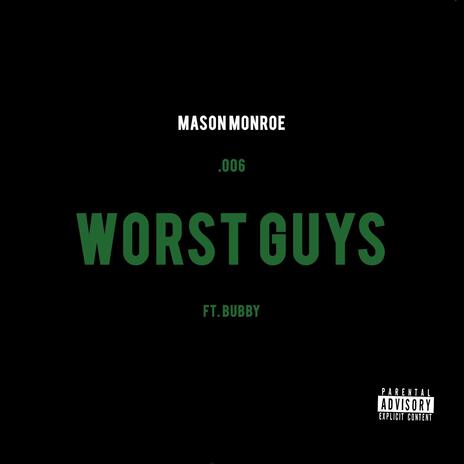 Worst Guys ft. Bubby | Boomplay Music