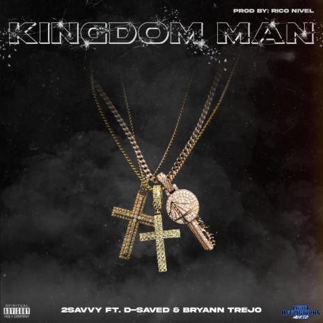 KINGDOM MAN ft. D-SAVED & BRYANN TREJO | Boomplay Music