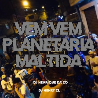 VEM VEM PLANETÁRIA MALDITA