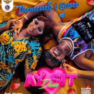 Ay Sit Down ft. Gusee lyrics | Boomplay Music