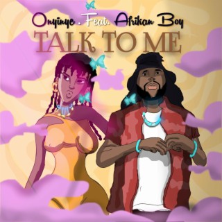 Talk to me ft. Afrikan Boy lyrics | Boomplay Music