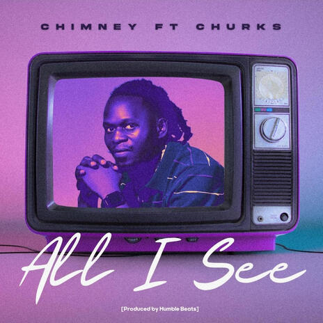 ALL I SEE ft. Churks | Boomplay Music