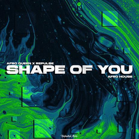 Shape of You (Afro House) ft. Repulse | Boomplay Music