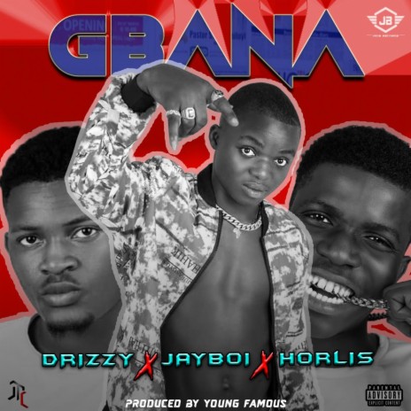 Gbana ft. Jayboi & Drizzy | Boomplay Music