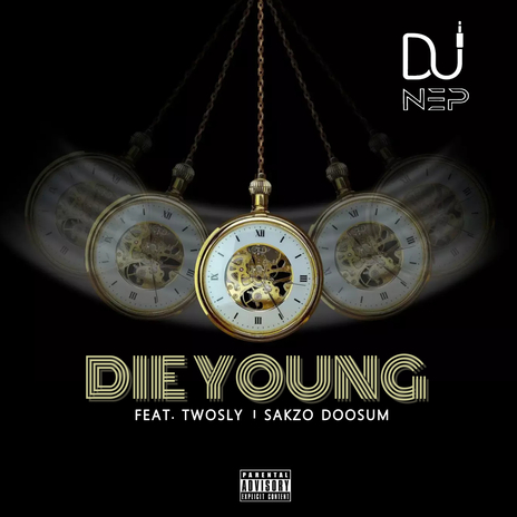 Die Young ft. TwoSly & Sakzo Doosum | Boomplay Music