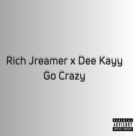 Go Crazy ft. Dee Kayy | Boomplay Music