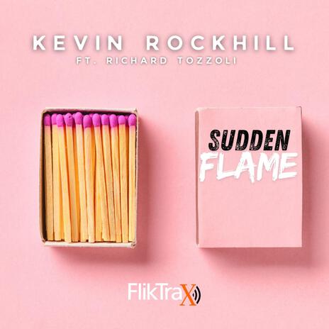 Sudden Flame ft. Kevin Rockhill