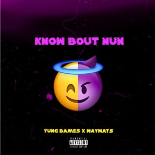 KNOW BOUT NUN ft. Waymats lyrics | Boomplay Music