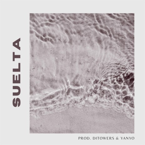 SUELTA ft. Ditowers | Boomplay Music