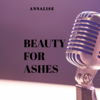 Beauty for Ashes