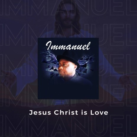 Jesus Christ is love