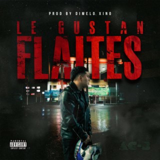 LE GUSTAN FLAITES lyrics | Boomplay Music