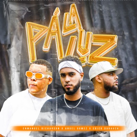 Pá La Luz ft. Erick Darauch & Enmanuel Richarson | Boomplay Music