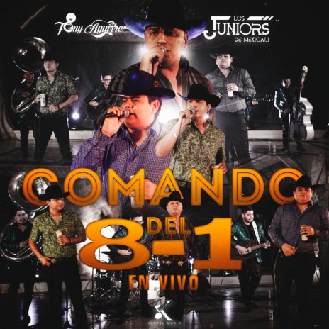 Comando del 8-1 (En Vivo) ft. Los Juniors De Mexicali | Boomplay Music