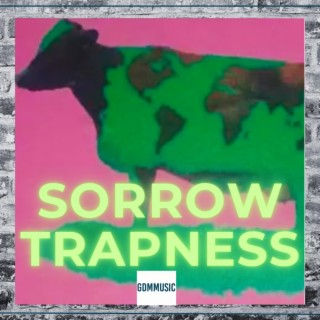 Sorrow Trapness