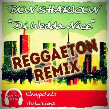 Di Wedda Nice Reggaeton RMX ft. Don Sharicon | Boomplay Music