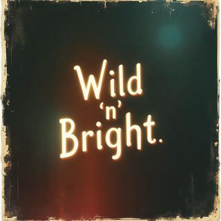 Wild N' Bright