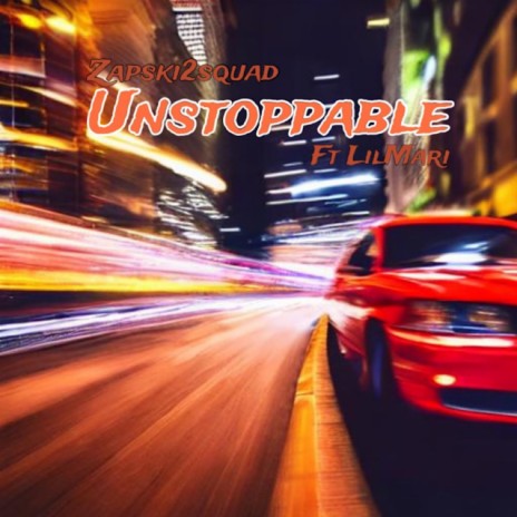 Unstoppable ft. LilMari | Boomplay Music