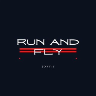 RUN AND FLY