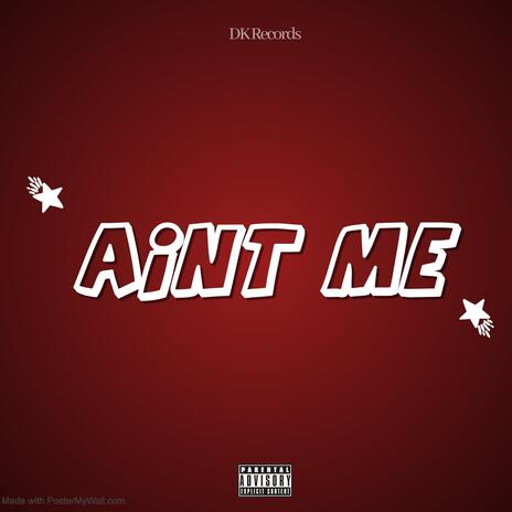 Aint Me | Boomplay Music