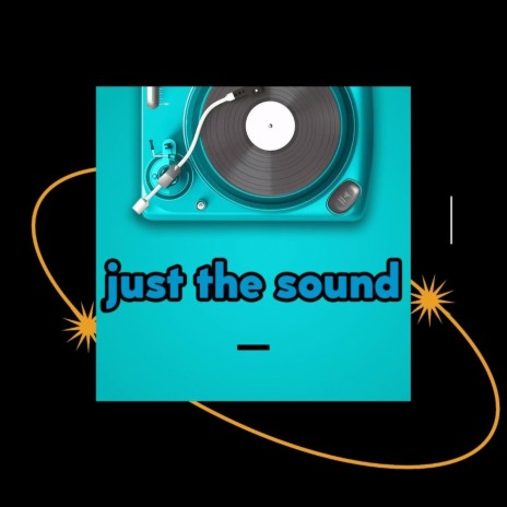 Just the Sound | Boomplay Music