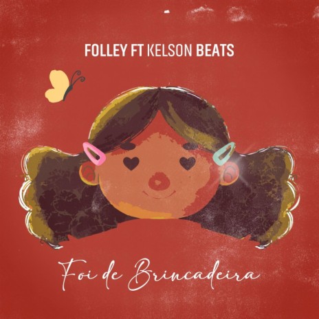 Foi de Brincadeira ft. Folley & Kelson Beat | Boomplay Music
