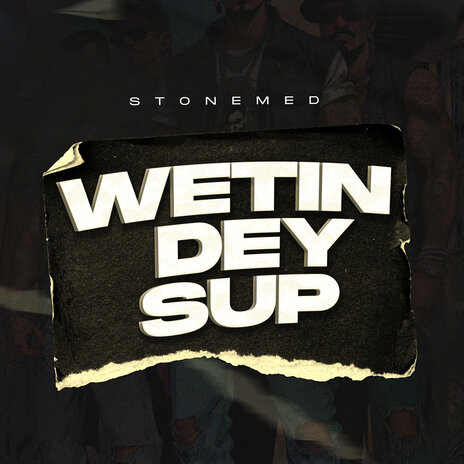 Wetin Dey Sup | Boomplay Music