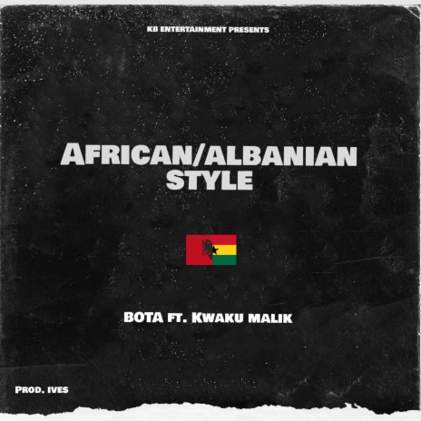 African/Albanian Style ft. Kwaku Malik | Boomplay Music