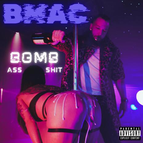 BOMB ASS SHIT | Boomplay Music