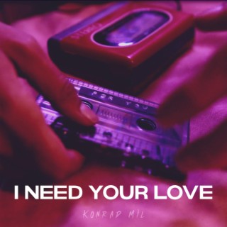 I Need Your Love