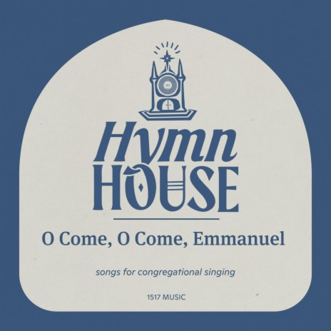 O Come, O Come, Emmanuel (Hymn House) | Boomplay Music