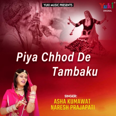 Piya Chhod De Tambaku ft. Naresh Prajapati | Boomplay Music