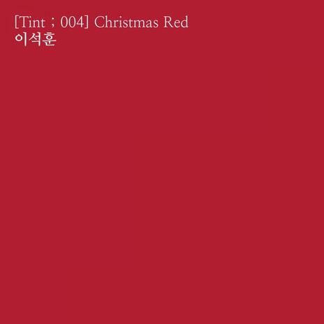 [Tint ; 004] Christmas Red - Words of Winter ft. Lee Seok Hoon | Boomplay Music