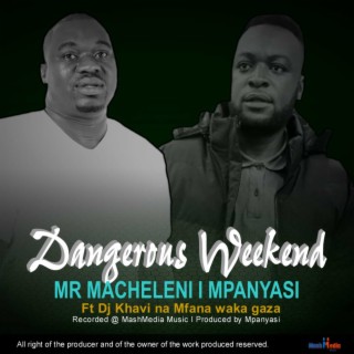 Dangerous Weekend (feat. DJ Khavi & Mfana Waka Gaza)