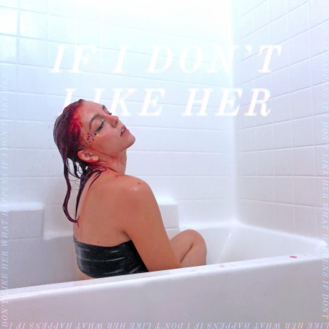 If I Don't Like Her | Boomplay Music