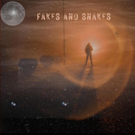FAKES AND SNAKES | Boomplay Music