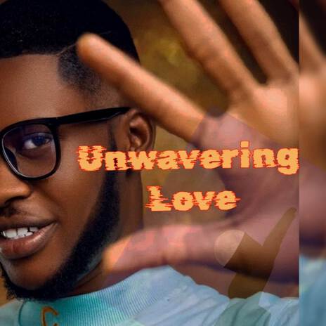 Unwavering Love | Boomplay Music