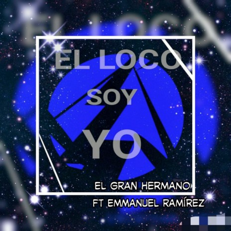 El Loco Soy Yo ft. Emmanuel Ramírez | Boomplay Music