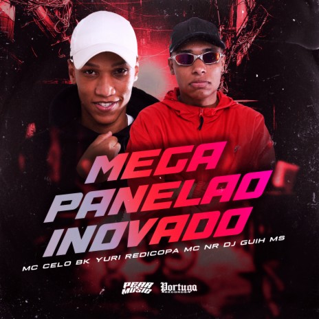 Mega Panelão Inovado ft. MC Celo bk, DJ GUIH MS & MC NR | Boomplay Music