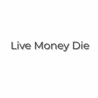 Live Money Die