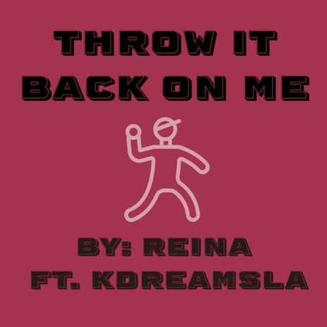 Throw It Back On Me ft. KDREAMSLA | Boomplay Music